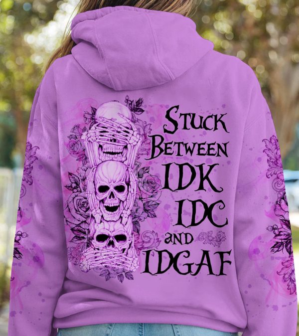 Skull Hoodies Stuck Between IDK IDC And IDGAF Skull V25