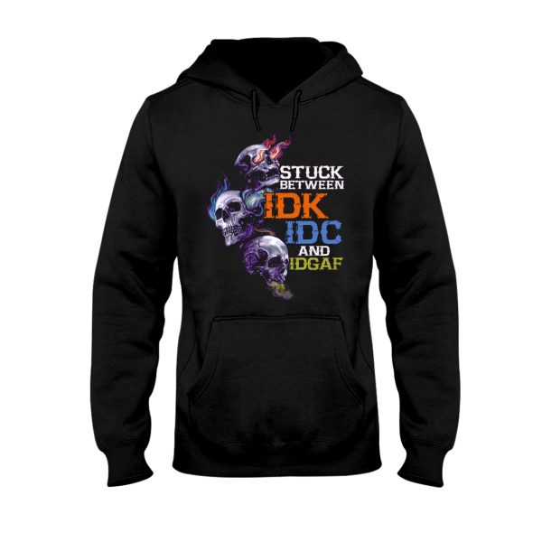 Stuck Between IDK IDC and IDGAF Skull T-Shirts Hoodies Sweatshirts V37